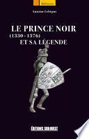 Le Prince Noir (1330-1376) et sa légende