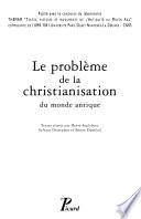 Le problème de la christianisation du monde antique
