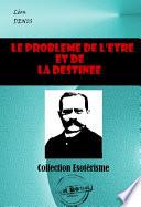 Le problème de l’Être et de la Destinée [édition intégrale revue et mise à jour]