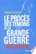 Le Procès des témoins de la Grande Guerre. L'affaire Norton Cru