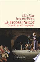 Le Procès Pelicot. Oratorio en 40 fragments