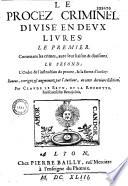 Le Procez criminel divisé en deux livres... (-L'Election) Par Claude Le Brun, de La Rochette... (Vers latins ou français de J. Godart, A. Perraud, F. Meglat, E. Micol, G. Chassin)