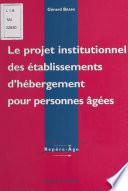 Le projet institutionnel des établissements d'hébergement pour personnes âgées : théorie et pratique