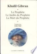 Le Prophète ; Le Jardin du Prophète ; La Mort du Prophète