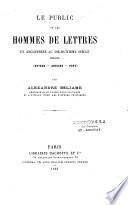 Le public et les hommes de lettres en Angleterre au dix-huitième siècle, 1660-1744 (Dryden--Addison--Pope)