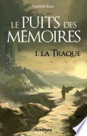 Le puits des mémoires - tome 01 - La traque