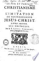 Le pur et parfait Christianisme, ou l'Imitation de Notre-Seigneur Jésus-Christ