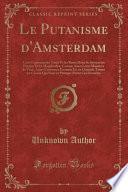 Le Putanisme d'Amsterdam: Livre Contenant Les Tours Et Les Ruses Dont Se Servent Les Putains Et Les Maquerelles; Comme Aussi Leurs Manières de V