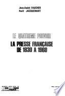 Le Quatrième pouvoir, la presse française de 1830 à 1960