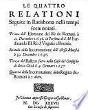 Le quattro relationi seguite in Ratisbona nelli tempi sotto notati