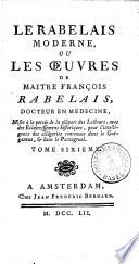 Le Rabelais moderne, ou les oeuvres de maître François Rabelais, ... mises à la portée de la plûpart des lecteurs