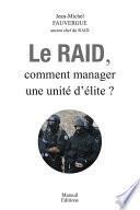 Le RAID, Comment Manager une unité d'élite ?