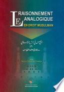LE RAISONNEMENT ANALOGIQUE EN DROIT MUSULMAN