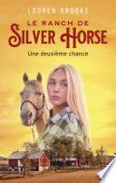Le Ranch de Silver Horse - tome 01 : Une deuxième chance