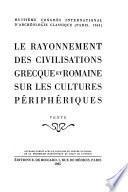 Le rayonnement des civilisations grecque et romaine sur les cultures périphériques