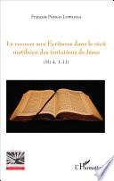 Le recours aux Écritures dans le récit matthéen des tentations de Jésus (Mt 4, 1-11)