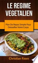 Le Regime Vegetalien : Plan De Repas Simple Pour Detoxifier Votre Corps