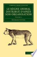 Le règne animal distribué d'après son organisation