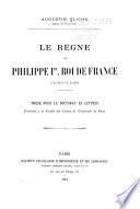 Le règne de Philippe 1er, roi de France (1060-1108).