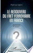 Le renouveau du fret ferroviaire en France