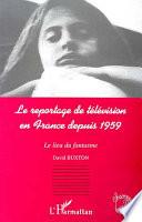 Le reportage de télévision en France depuis 1959