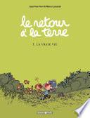 Le Retour à la terre - tome 1 - La vraie vie