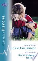 Le rêve d'une infirmière - Une si troublante rencontre (Harlequin Blanche)