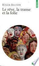 Le Rêve, la Transe et la Folie
