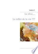 Le rêve..... Le reflet de la vie ???