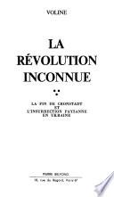 Le révolution inconnue: La fin de Cronstadt et l'insurrection paysanne en Ukraine