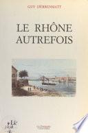 Le Rhône autrefois