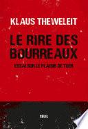 Le Rire des bourreaux - Essai sur le plaisir de tuer