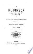 Le Robinson suisse; ou, Histoire d'une famille suisse naufragée