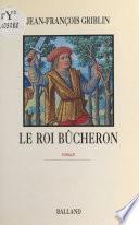 Le roi bûcheron