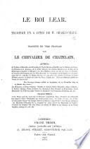 Le Roi Lear. Tragédie ... Traduite en vers français par le Chevalier de Chatelain