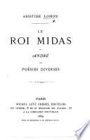 Le Roi Midas. André. [Dramas, in verse.] Poésies diverses