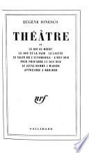 Le roi se meurt ; La soif et la faim ; La lacune ; Le salon de l'automobile ; l'œuf dur ; Pour préparer un œuf dur ; Le jeune homme à marier ; Apprendre à marcher