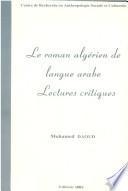 Le roman algérien de langue arabe. Lectures critiques