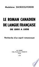 Le roman canadien de langue française, de 1860 à 1958