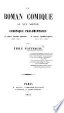 Le Roman comique au XIXe siècle, chronique parlementaire. 1re partie: Assemblée Constituante, 1848, 1849. 2e partie: Assemblée Législative, 1849, 1850, 1851