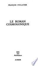 Le roman cosmogonique