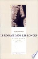 Le roman dans les ronces ou la légende de Charles VI, roi fou, et de sa servante