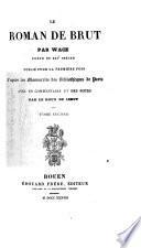 Le Roman de Brut ... publié pour la première fois ... avec un commentaire et des notes par Le Roux de Lincy