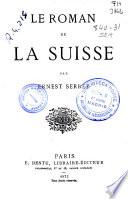 Le roman de la Suisse