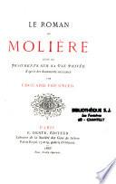 Le roman de Molière, suivi de Fragments sur sa vie privée d'apres des documents nouveaux