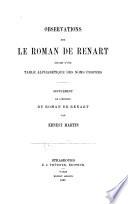 Le Roman de Renart: Observations sur le Roman de Renart, suivies d'une table alphabétique des noms propres. Supplément de l'edition du Roman de Renart