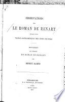 Le Roman de Renart: Observations sur le Roman de Renart, suivies d'une table alphabétique des noms propres. Supplément de l'edition du Roman de Renart par Ernest Martin