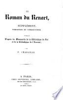 Le Roman du Renart, supple ́ment, variantes et corrections. Publie ́ d'apre`s les manuscrits de la Bibliothe`que du Roi et de la Bibliotheque de l'Arsenal
