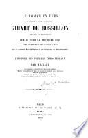 Le roman en vers de très-excellent, puissant et noble homme Girart de Rossillon jad. duc de Bougoigne, publié pour la première fois ... avec de nombreuses notes philologiques ..., suivi de l'histoire des premiers temps féodaux par Mignard