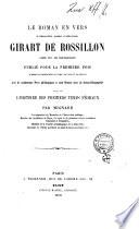 Le roman en vers de tres-excellent, puissant et noble homme Girart de Rossillon jadis duc de Bourgoigne publié pour la première fois d'après les manuscrits de Paris, de Sens et de Troyes avec de nombreuses notes philologiques et neuf dessins dont six chromolitographiés, suivi de L'histoire des premiers temps féodaux